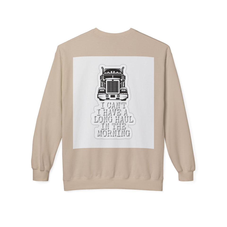 Crewneck Sweatshirt — ’I Can’t I Have a Long Haul in the Morning’ Trucker Graphic