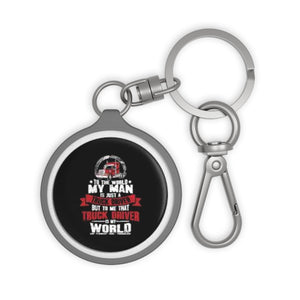 Truck Driver Keyring Tag — “In This World My Man Is Just A Truck Driver” Novelty Keychain