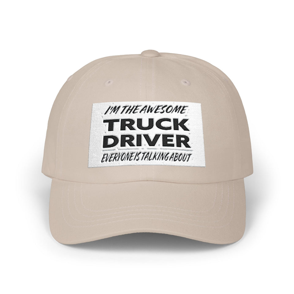 Truck Driver Dad Cap – "I'm the Awesome Truck Driver Everyone's Talking About" Embroidered Hat
